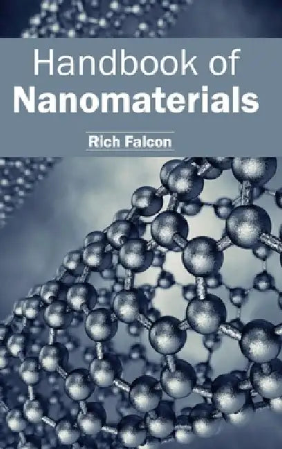 Handbook of Nanomaterials by Rich Falcon