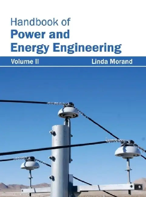 Handbook of Power and Energy Engineering: Volume II by Linda Morand