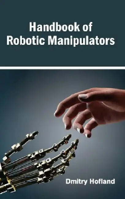 Handbook of Robotic Manipulators by Dmitry Hofland