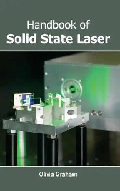 Handbook of Solid State Laser by Olivia Graham