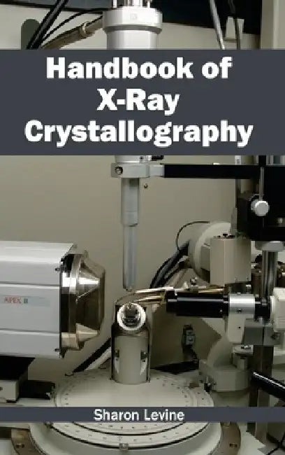Handbook of X-Ray Crystallography by Sharon Levine