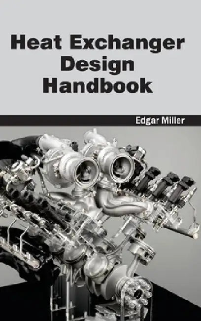 Heat Exchanger Design Handbook by Edgar Miller