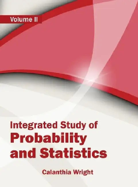 Integrated Study of Probability and Statistics: Volume II by Calanthia Wright