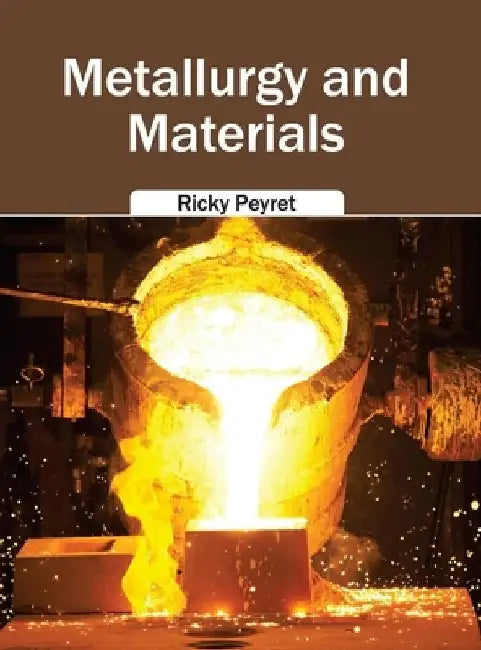 Metallurgy and Materials by Ricky Peyret