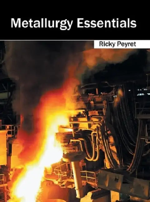 Metallurgy Essentials by Ricky Peyret