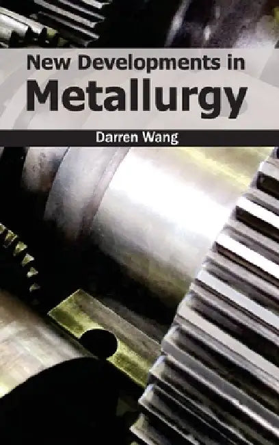 New Developments in Metallurgy by Darren Wang