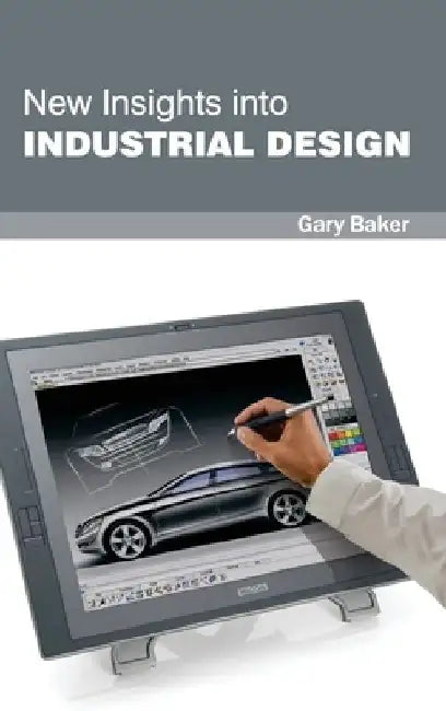 New Insights Into Industrial Design by Gary Baker