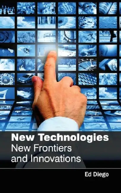 New Technologies: New Frontiers and Innovations by Ed Diego