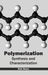Polymerization: Synthesis and Characterization by Mick Reece