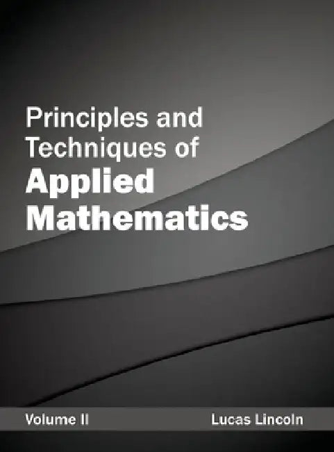 Principles and Techniques of Applied Mathematics: Volume II by Lucas Lincoln