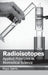 Radioisotopes: Applied Principles in Biomedical Science by Peggy Sparks