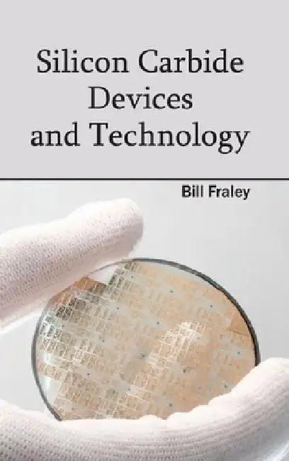 Silicon Carbide Devices and Technology by Bill Fraley