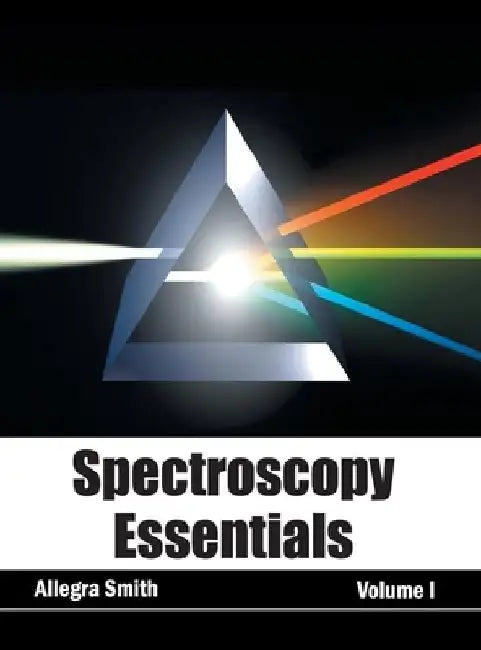 Spectroscopy Essentials: Volume I by Allegra Smith