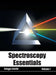 Spectroscopy Essentials: Volume I by Allegra Smith