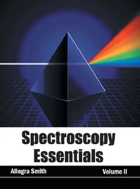 Spectroscopy Essentials: Volume II by Allegra Smith