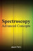 Spectroscopy: Advanced Concepts by Jason Penn