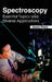 Spectroscopy: Essential Topics and Diverse Applications by Jason Penn