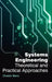 Systems Engineering: Theoretical and Practical Approaches by Chester Mann