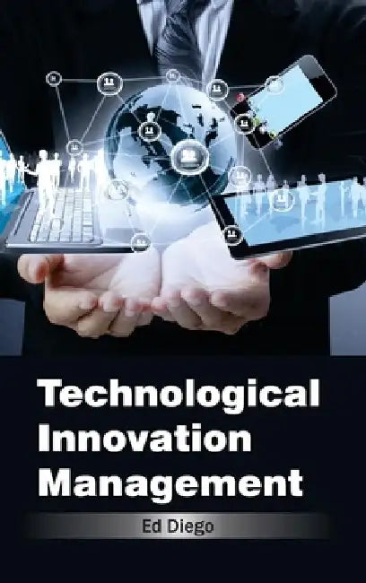 Technological Innovation Management by Ed Diego