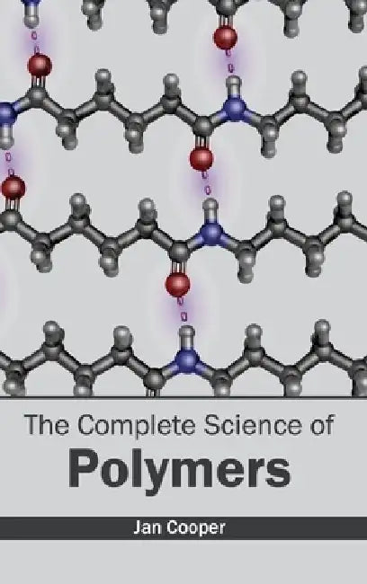Complete Science of Polymers by Jan Cooper
