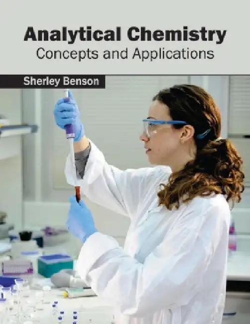 Analytical Chemistry: Concepts and Applications by Sherley Benson