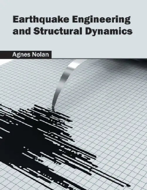 Earthquake Engineering and Structural Dynamics by Agnes Nolan