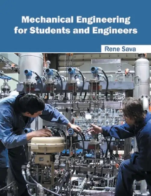 Mechanical Engineering for Students and Engineers by Rene Sava
