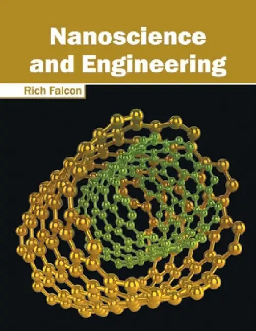 Nanoscience and Engineering by Rich Falcon