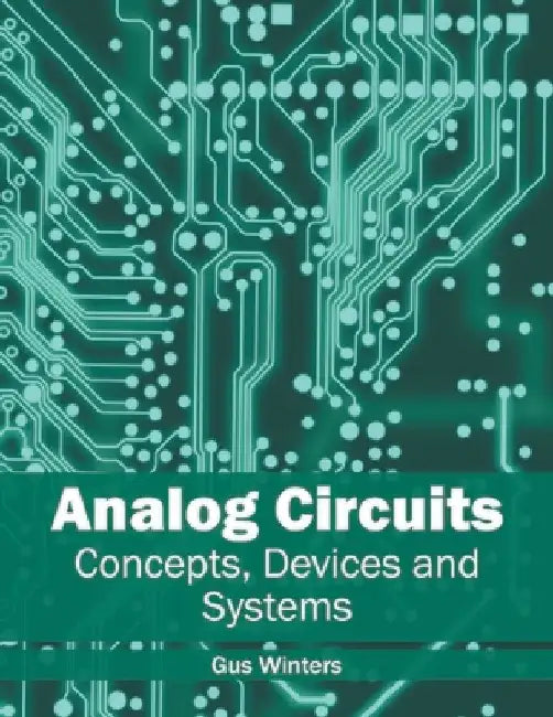 Analog Circuits: Concepts, Devices and Systems by Gus Winters