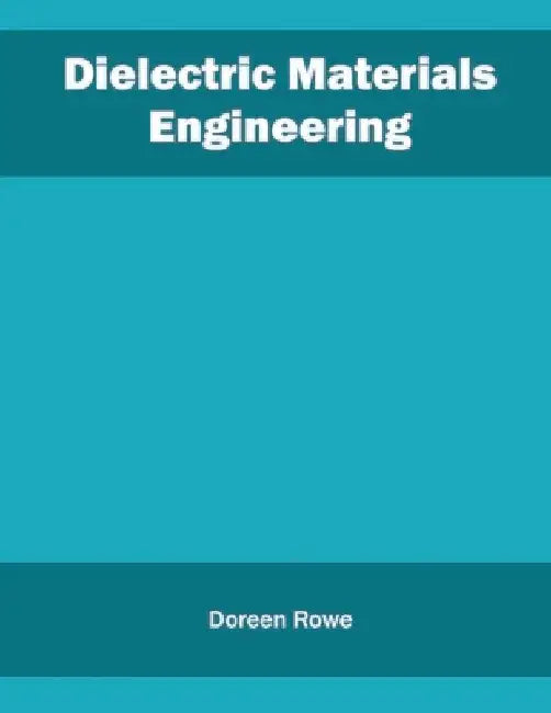 Dielectric Materials Engineering by Doreen Rowe