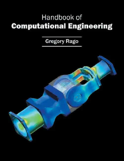Handbook of Computational Engineering by Gregory Rago