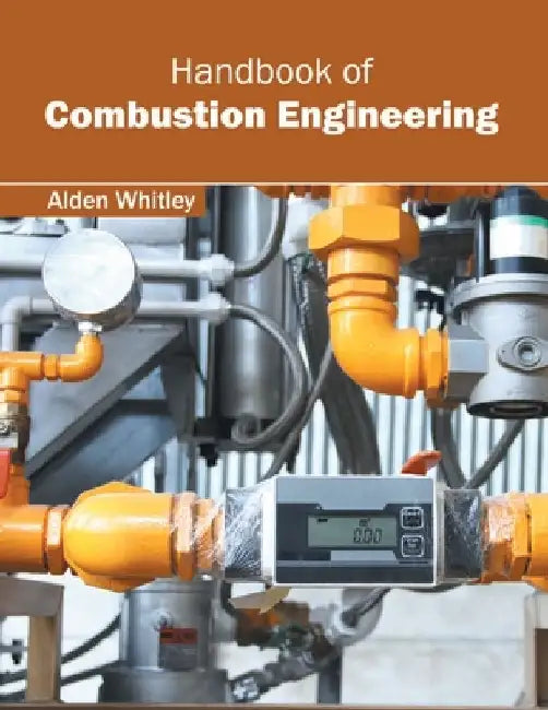 Handbook of Combustion Engineering by Alden Whitley
