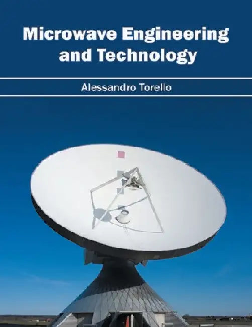 Microwave Engineering and Technology by Alessandro Torello