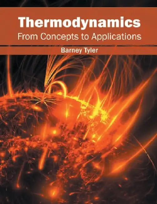 Thermodynamics: From Concepts to Applications by Barney Tyler