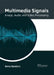 Multimedia Signals: Image, Audio and Video Processing by Anna Sanders