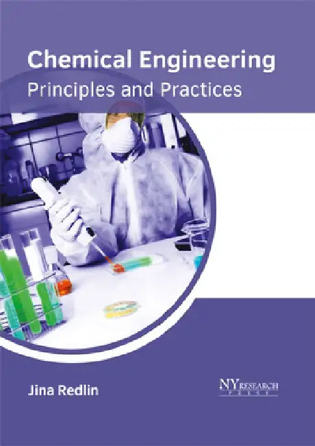 Chemical Engineering: Principles and Practices by Jina Redlin