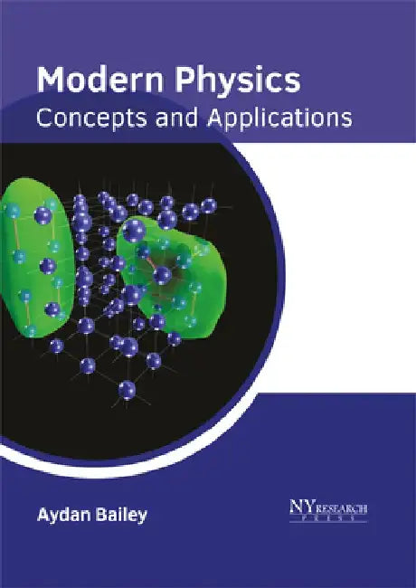 Modern Physics: Concepts and Applications by Aydan Bailey