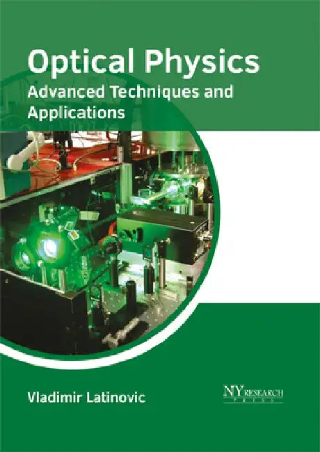 Optical Physics: Advanced Techniques and Applications by Vladimir Latinovic