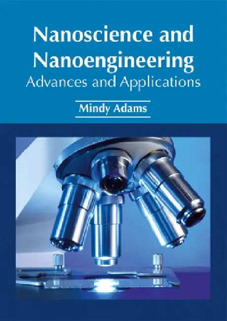 Nanoscience and Nanoengineering: Advances and Applications by Mindy Adams