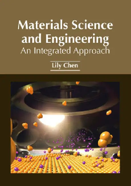 Materials Science and Engineering: An Integrated Approach by Lily Chen