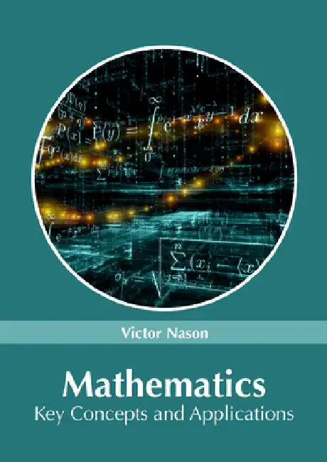 Mathematics: Key Concepts and Applications by Victor Nason