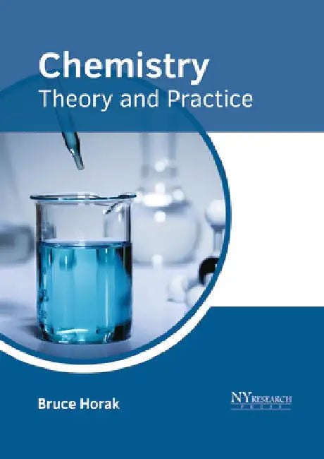 Chemistry: Theory and Practice by Bruce Horak