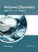Polymer Chemistry: Beyond the Basics by Mick Reece