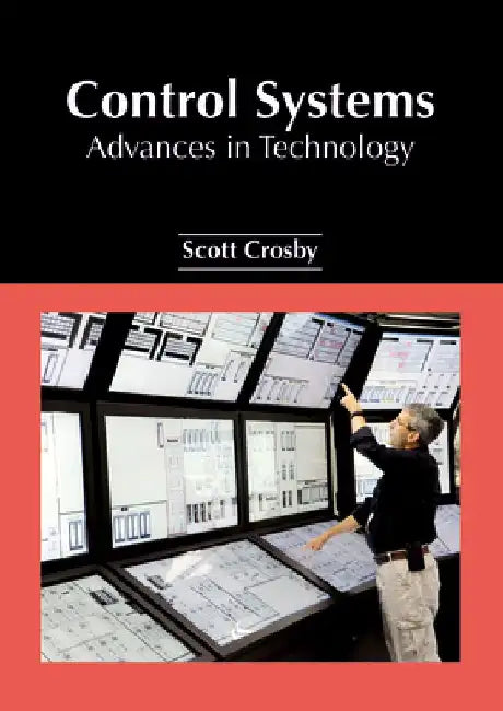 Control Systems: Advances in Technology by Scott Crosby