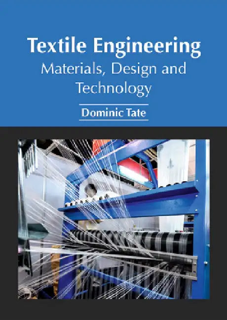 Textile Engineering: Materials, Design and Technology by Dominic Tate