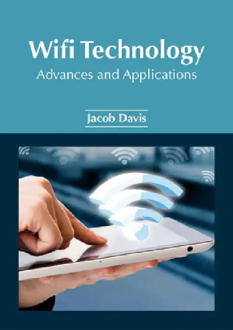 Wifi Technology: Advances and Applications by Jacob Davis