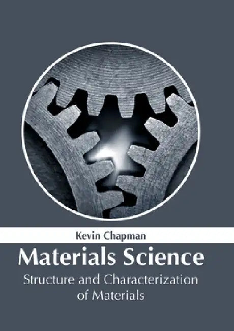 Materials Science: Structure and Characterization of Materials by Kevin Chapman