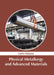 Physical Metallurgy and Advanced Materials by Curtis Osborne