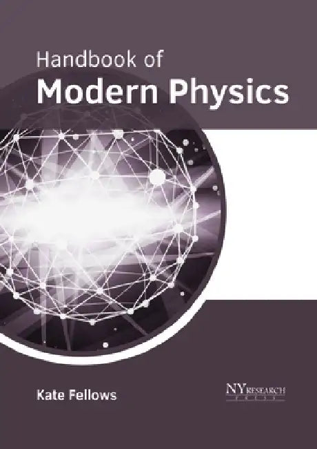 Handbook of Modern Physics by Kate Fellows