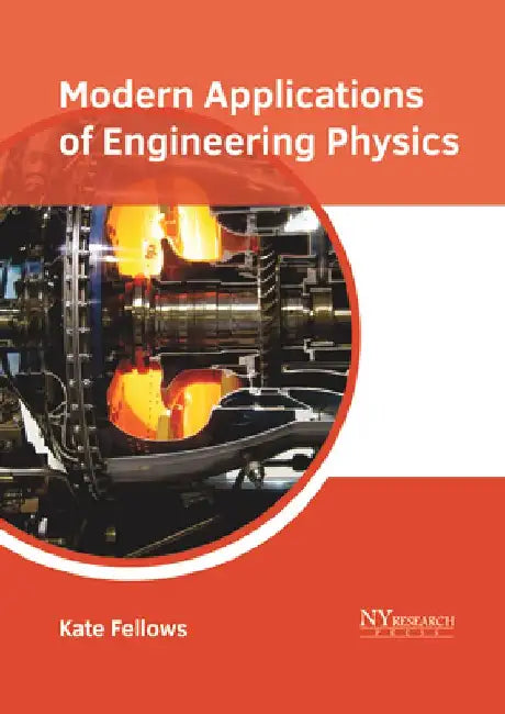 Modern Applications of Engineering Physics by Kate Fellows